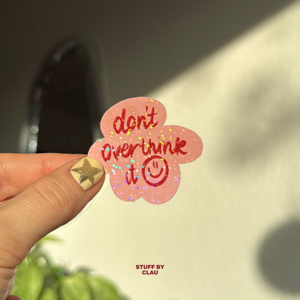 Don't Overthink It - Glitzer Sticker