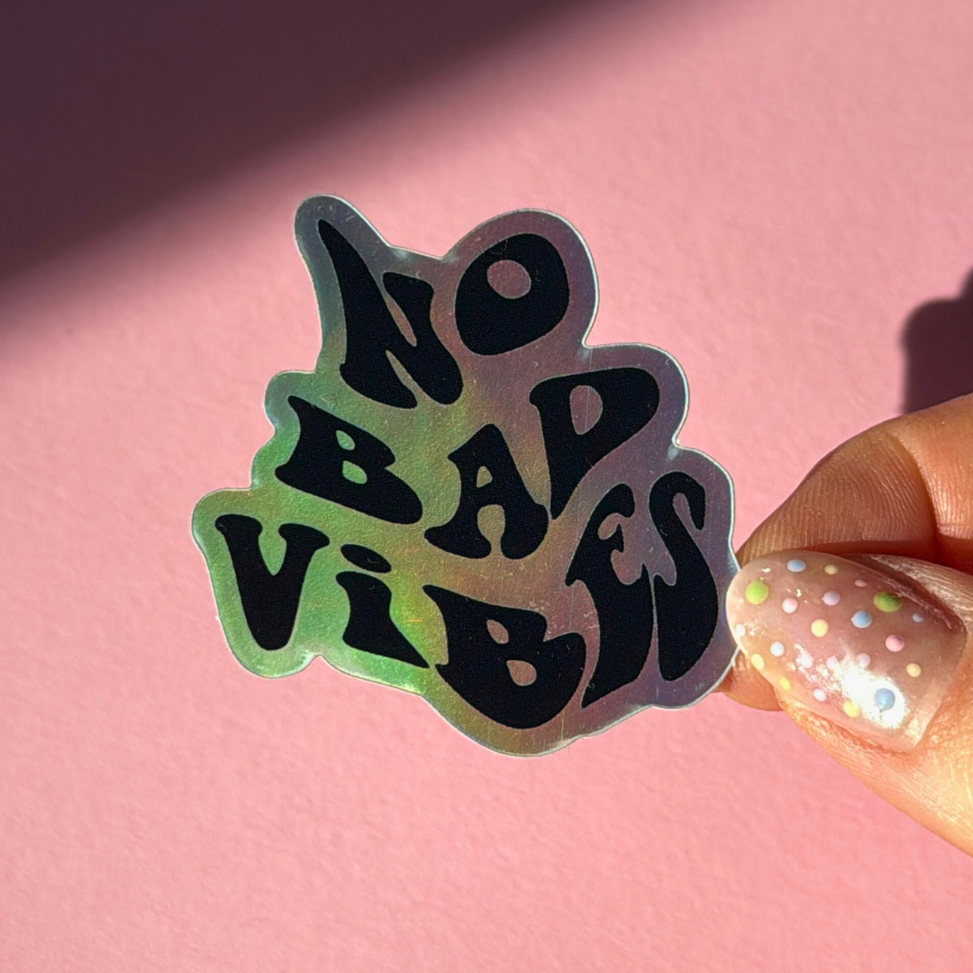No Bad Vibes - Holo Sticker