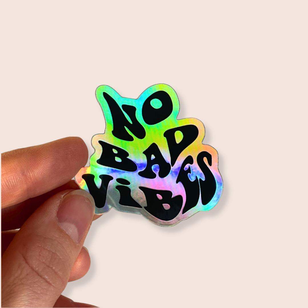 No Bad Vibes - Holo Sticker